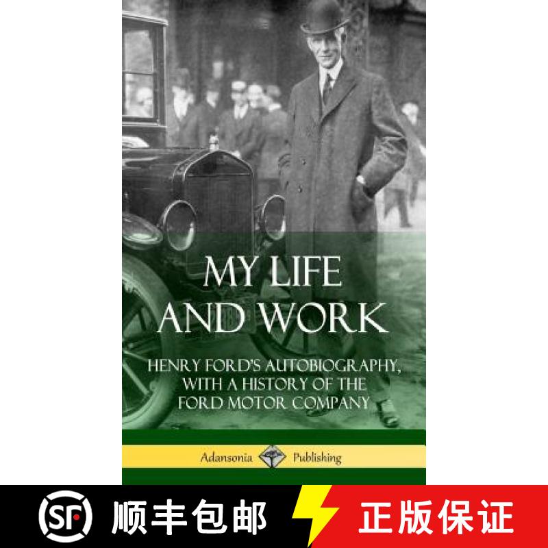 【2-3周达】My Life and Work: Henry Ford's Autobiography, with a History of the Ford Motor Company (Ha... [9781387894710]
