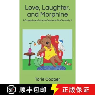 【3-4周达】Love, Laughter, and Morphine: A Compassionate Guide for Caregivers of the Terminally Ill [9780999085622]