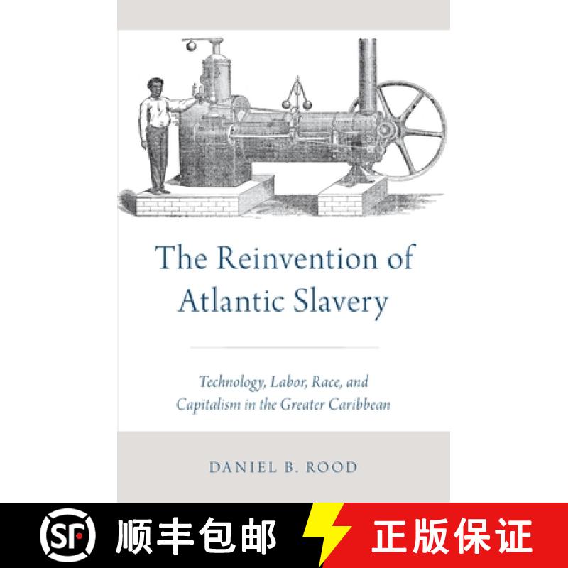 【2-3周达】The Reinvention of Atlantic Slavery: Technology, Labor, Race, and Capitalism in the Greate... [9780197528426]