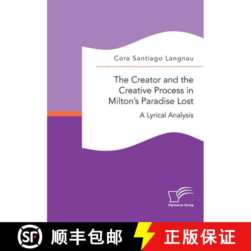 【3-4周达】The Creator and the Creative Process in Milton's Paradise Lost: A Lyrical Analysis [9783961467808]