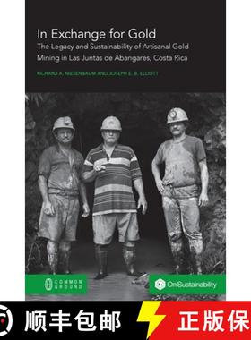 预订 In Exchange for Gold: The Legacy and Sustainability of Artisanal Gold Mining in Las Juntas de Ab... [9781863351256]