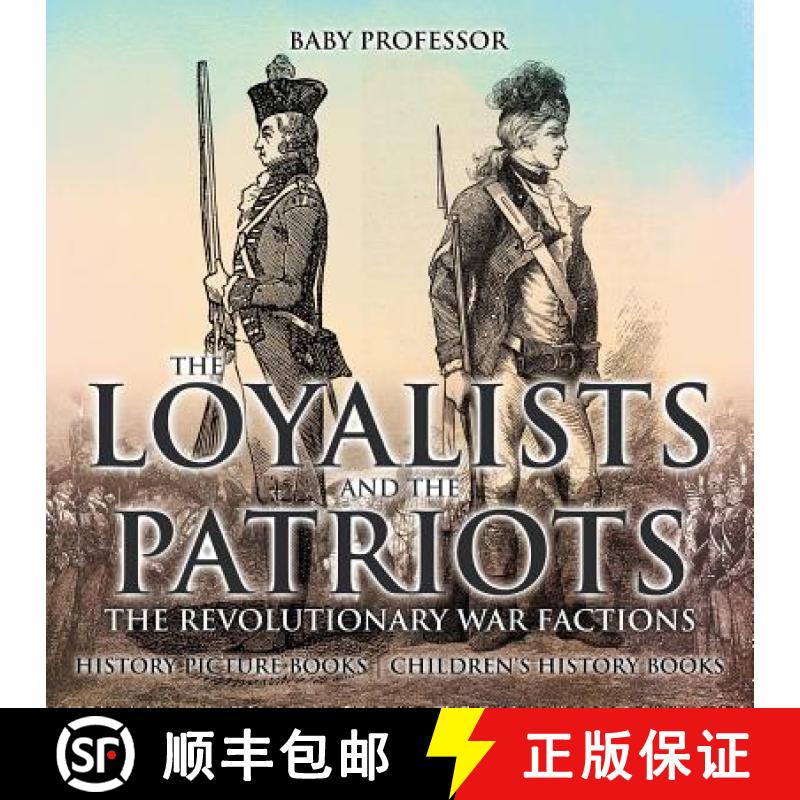 【3-4周达】The Loyalists and the Patriots : The Revolutionary War Factions - History Picture Books | ... [9781541911093]