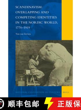 【3-4周达】Scandinavism: Overlapping and Competing Identities in the Nordic World, 1770-1919 [9789004507340]
