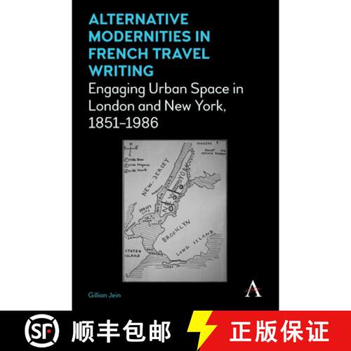 【3-4周达】Alternative Modernities in French Travel Writing : Engaging Urban Space in London and New ... [9781785271816]
