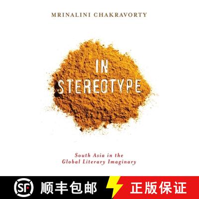 【3-4周达】精装 In Stereotype – South Asia in the Global Literary Imaginary [9780231165969]