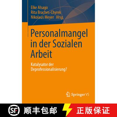 【3-4周达】Personalmangel in der Sozialen Arbeit: Katalysator der Deprofessionalisierung? [9783658488857]
