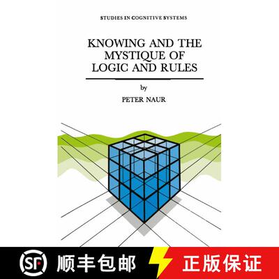 【3-4周达】Knowing and the Mystique of Logic and Rules: including True Statements in Knowing and Acti... [9789048146093]