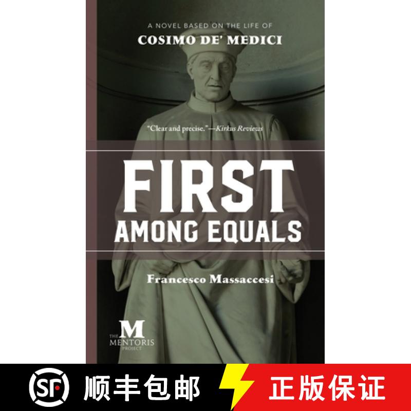 【3-4周达】First Among Equals: A Novel Based on the Life of Cosimo de' Medici [9781947431188]
