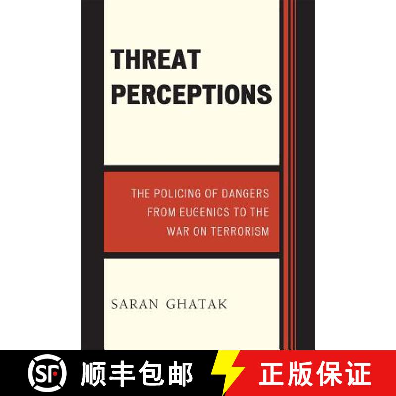 【3-4周达】Threat Perceptions : The Policing of Dangers from Eugenics to the War on Terrorism [9780739129579]