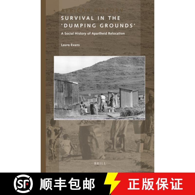 预订 Survival in the 'Dumping Grounds': A Social History of Apartheid Relocation [9789004388277]