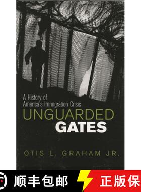 【3-4周达】Unguarded Gates : A History of America's Immigration Crisis [9780742522299]