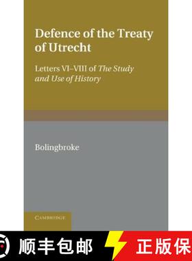 【3-4周达】Bolingbroke's Defence of the Treaty of Utrecht: Being Letters VI to VIII of the 'Study and... [9781107681538]