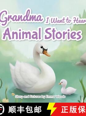 【3-4周达】Grandma, I Want to Hear Animal Stories: A Grandmother's Bedtime Lessons on Love, Gratitude... [9781963155280]