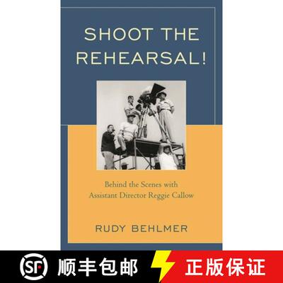 【3-4周达】Shoot the Rehearsal! : Behind the Scenes with Assistant Director Reggie Callow [9780810874404]
