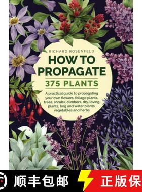 【3-4周达】How to Propagate 375 Plants: A practical guide to propagating your own flowers, foliage pl... [9780754834410]