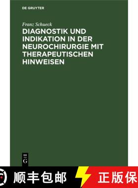 预订 Diagnostik und Indikation in der Neurochirurgie mit therapeutischen Hinweisen [9783111304212]