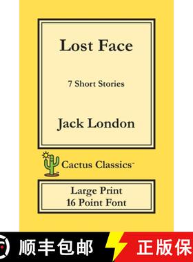 预订 Lost Face (Cactus Classics Large Print): 7 Short Stories; 16 Point Font; Large Text; Large Type [9781773600420]
