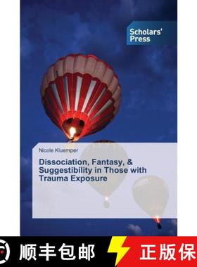 预订 Dissociation, Fantasy, & Suggestibility in Those with Trauma Exposure [9783639712735]