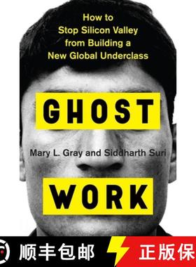 现货 幽灵劳工 Ghost Work: How to Stop Silicon Valley from Building a New Global Underclass [9781328566249]