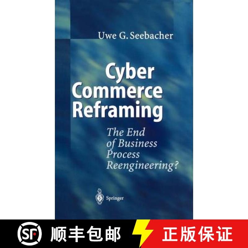 【3-4周达】Cyber Commerce Reframing: The End of Business Process Reengineering? [9783540423768]
