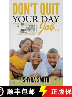 预订 Don't Quit Your Day Job: 7 Steps To Discover & Launch Your Passion Into Profits While You're Sti... [9780692466407]