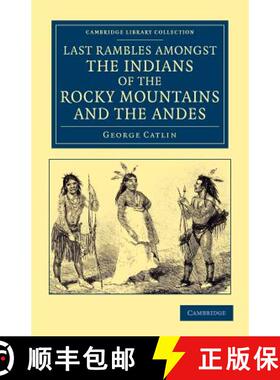 【3-4周达】Last Rambles amongst the Indians of the Rocky Mountains and the Andes: - Last Rambles amon... [9781108052917]