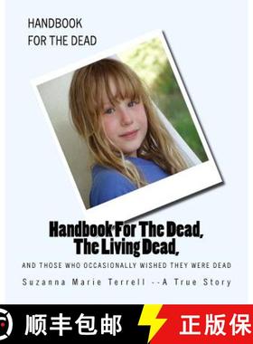 预订 Handbook For The Dead, The Living Dead, And Those Who Occasionally Wished They Were Dead [9780615310657]