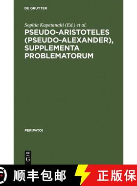 【3-4周达】Pseudo-Aristoteles (Pseudo-Alexander), Supplementa Problematorum: A new edition of the Gre... [9783110191400]