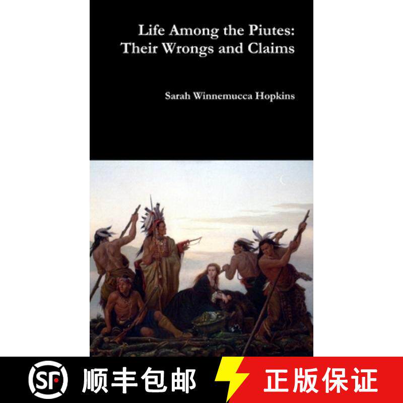 预订 Life Among the Piutes: Their Wrongs and Claims [9781387040216]