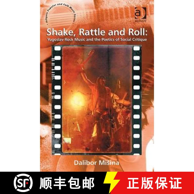 【3-4周达】Shake, Rattle and Roll: Yugoslav Rock Music and the Poetics of Social Critique: Yugoslav R... [9781409445654]