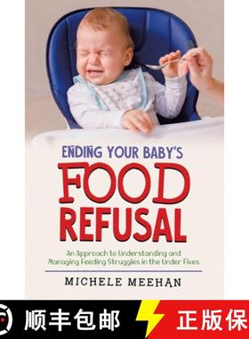 预订 Ending Your Baby's Food Refusal: An Approach to Understanding and Managing Feeding Struggles in ... [9780228858553]