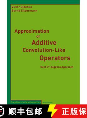 【3-4周达】Approximation of Additive Convolution-Like Operators : Real C*-Algebra Approach [9783764387501]