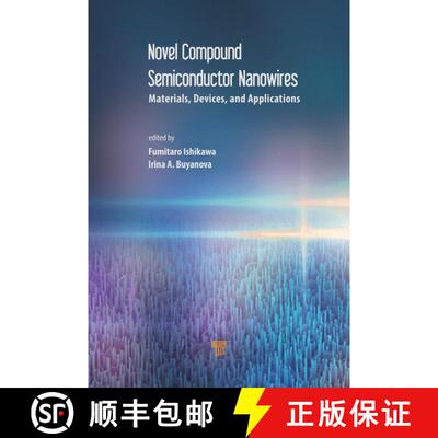 【3-4周达】精装 Novel Compound Semiconductor Nanowires: Materials, Devices, and Applications [9789814745765]