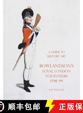 【3-4周达】A Guide to Military Art - Rowlandson's Loyal London Volunteers 1798-99 [9781783318889]