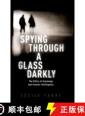 【3-4周达】Spying Through a Glass Darkly: The Ethics of Espionage and Counter-Intelligence [9780198912170]