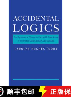 【3-4周达】Accidental Logics: The Dynamics of Change in the Health Care Arena in the United States, B... [9780195128215]