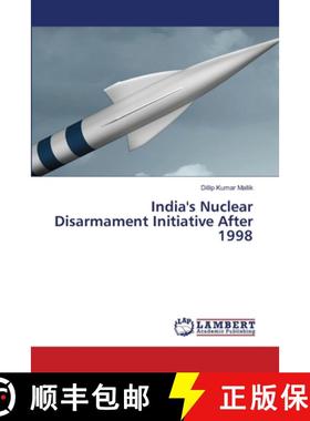 预订 India's Nuclear Disarmament Initiative After 1998 [9786203581980]