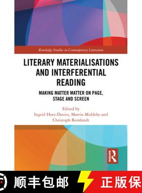 【3-4周达】Literary Materialisations and Interferential Reading: Making Matter Matter on Page, Stage ... [9781032294605]