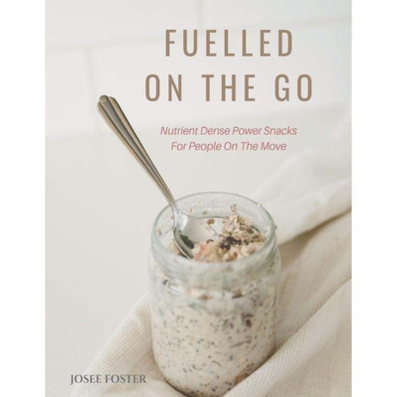 预订 fuelled on the go: nutrient dense po. [9781999189204]