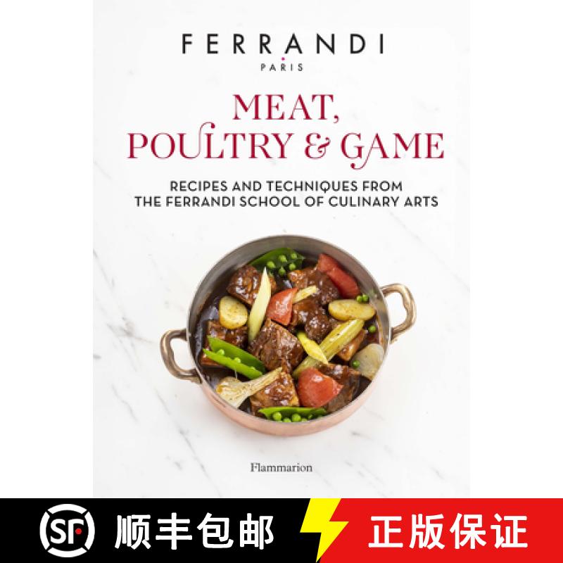 Meat, Poultry & Game: Recipes and Techniques from the Ferrandi School of Culinary Arts [9782080456816]