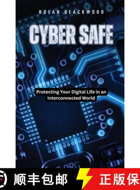 【3-4周达】Cyber Safe: Protecting Your Digital Life in an Interconnected World [9798330309474]