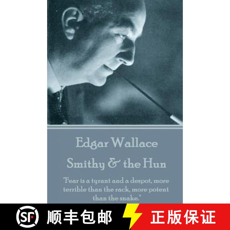 【3-4周达】Edgar Wallace - Smithy & the Hun: Fear is a tyrant and a despot, more terrible than the ra... [9781785437199]