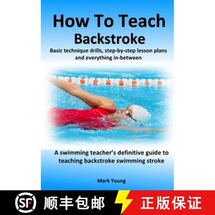 预订 How To Teach Backstroke: Basic technique drills, step-by-step lesson plans and everything in-bet... [9780995484245]