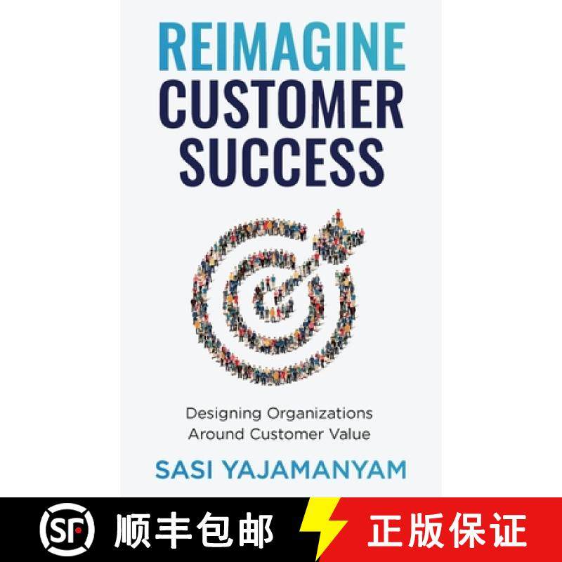 【3-4周达】Reimagine Customer Success: Designing Organizations Around Customer Value [9781637304365]