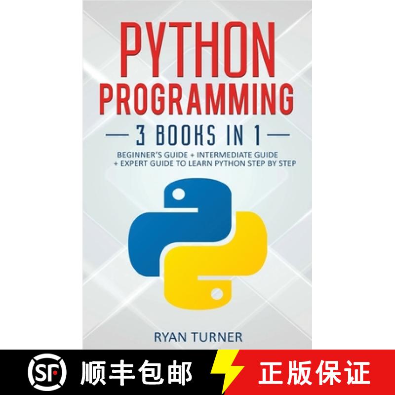 【3-4周达】Python Programming: 3 books in 1 - Ultimate Beginner's, Intermediate & Advanced Guide to L... [9781647710712]