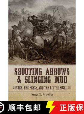 预订 Shooting Arrows and Slinging Mud: Custer, the Press, and the Battle of the Little Bighorn [9780806191102]