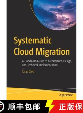 【3-4周达】Systematic Cloud Migration : A Hands-On Guide to Architecture, Design, and Technical Imple... [9781484272510]