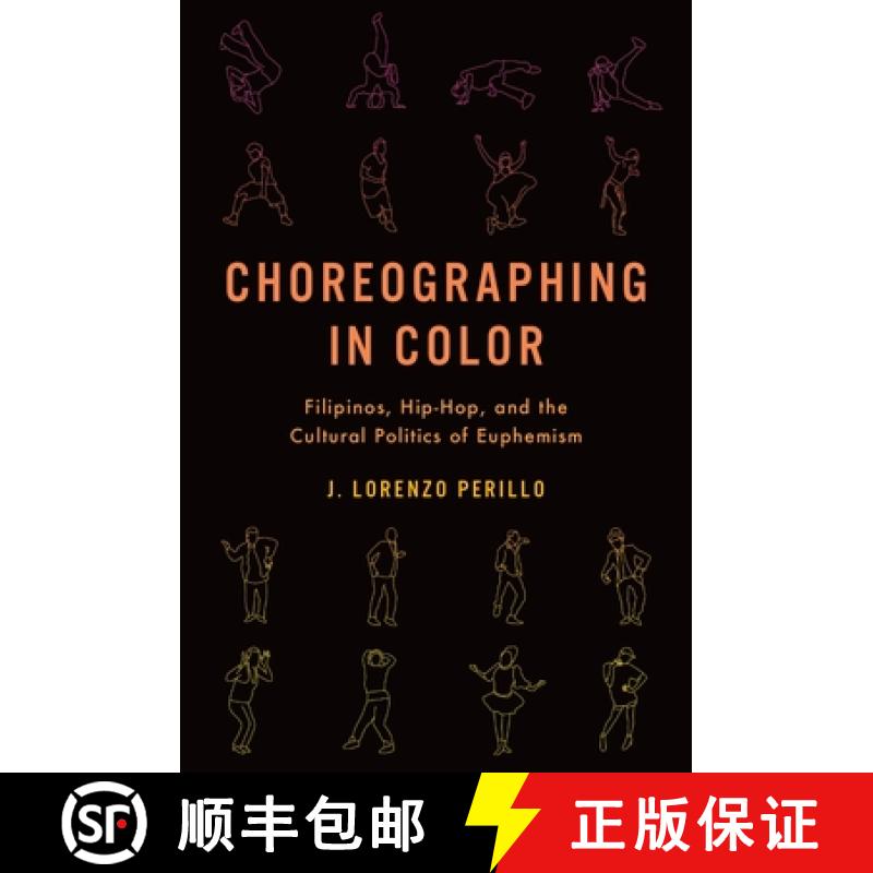 【2-3周达】Choreographing in Color: Filipinos, Hip-Hop, and the Cultural Politics of Euphemism [9780190054281]