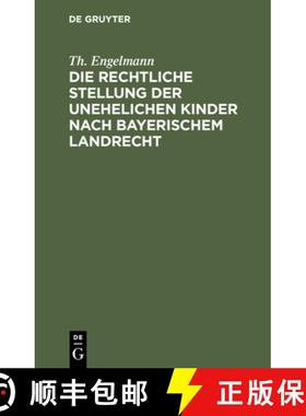 【3-4周达】Die Rechtliche Stellung Der Unehelichen Kinder Nach Bayerischem Landrecht [9783112346457]