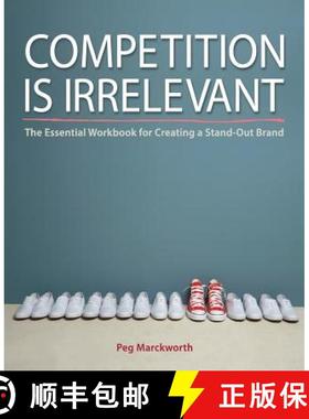 【3-4周达】Competition is Irrelevant: The Essential Workbook for Creating a Stand-Out Brand [9780996155342]